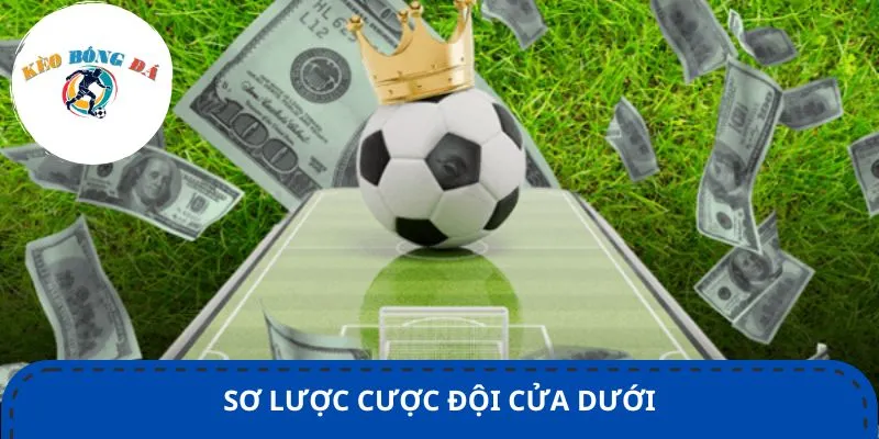 Sơ lược cược đội cửa dưới