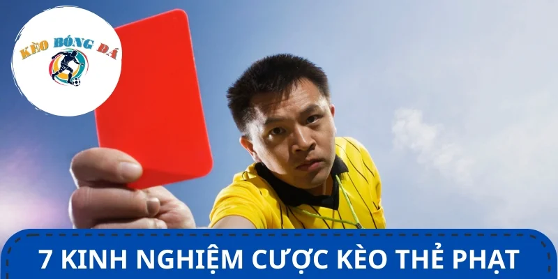 Bật mí kinh nghiệm cược kèo thẻ phạt đỉnh cao từ dân chuyên