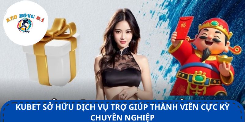 Kubet sở hữu dịch vụ trợ giúp thành viên cực kỳ chuyên nghiệp