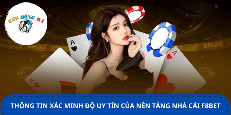 Thông tin xác minh độ uy tín của nền tảng nhà cái F8bet