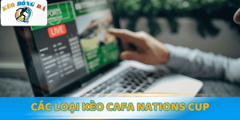 Các loại kèo phổ biến khi soi kèo CAFA Nations Cup