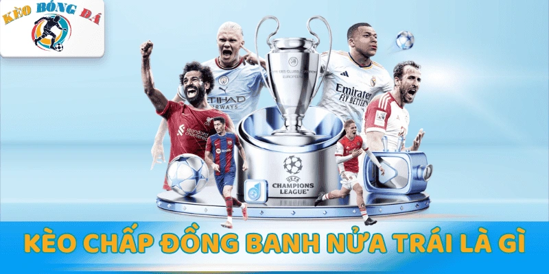 Kèo chấp đồng banh nửa trái là gì trong bóng đá? Phân tích chi tiết