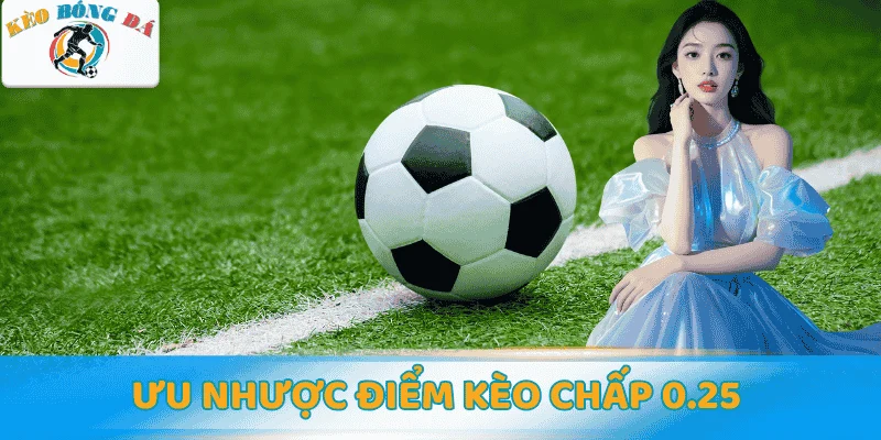 Ưu nhược điểm của kèo chấp đồng banh nửa trái là gì?